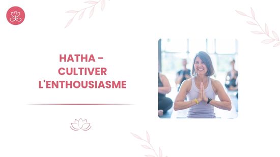 10. Hatha - Cultiver l'enthousiasme avec Dina Ravelojaona